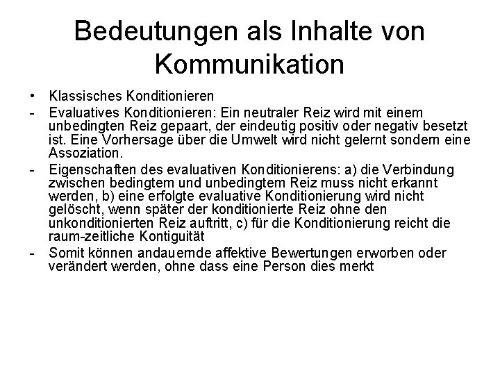 Bedeutungen als Inhalte von Kommunikation • Klassisches Konditionieren - Evaluatives Konditionieren: Ein neutraler Reiz