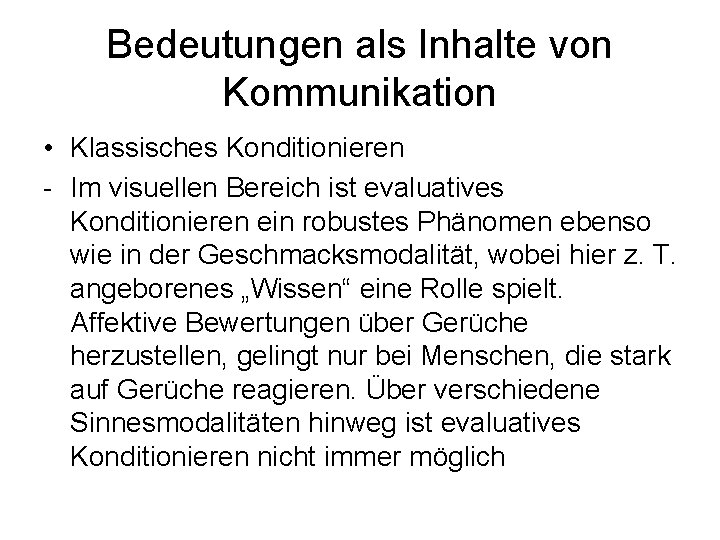 Bedeutungen als Inhalte von Kommunikation • Klassisches Konditionieren - Im visuellen Bereich ist evaluatives