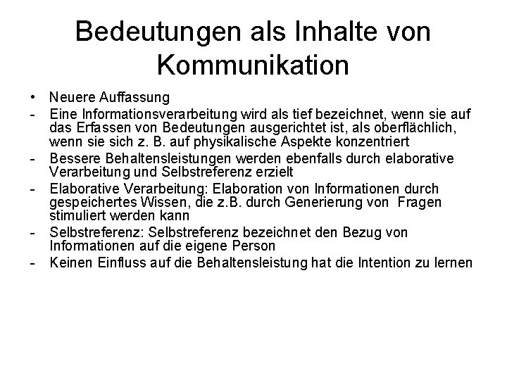 Bedeutungen als Inhalte von Kommunikation • Neuere Auffassung - Eine Informationsverarbeitung wird als tief