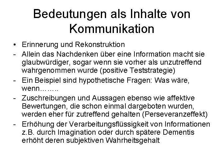 Bedeutungen als Inhalte von Kommunikation • Erinnerung und Rekonstruktion - Allein das Nachdenken über