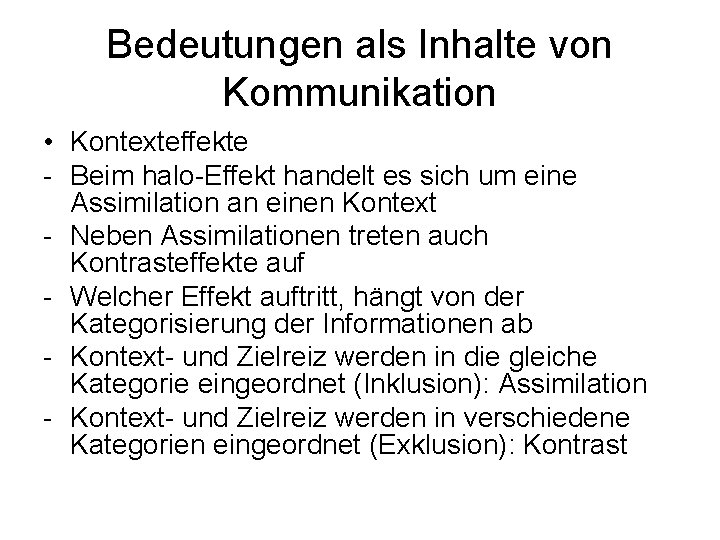 Bedeutungen als Inhalte von Kommunikation • Kontexteffekte - Beim halo-Effekt handelt es sich um