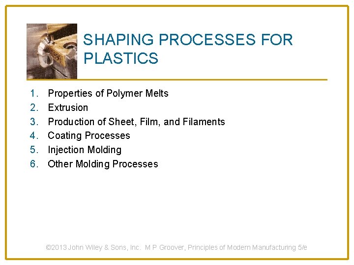 SHAPING PROCESSES FOR PLASTICS 1. 2. 3. 4. 5. 6. Properties of Polymer Melts
