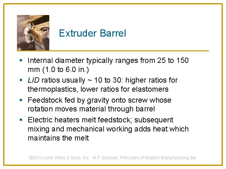 Extruder Barrel § Internal diameter typically ranges from 25 to 150 mm (1. 0