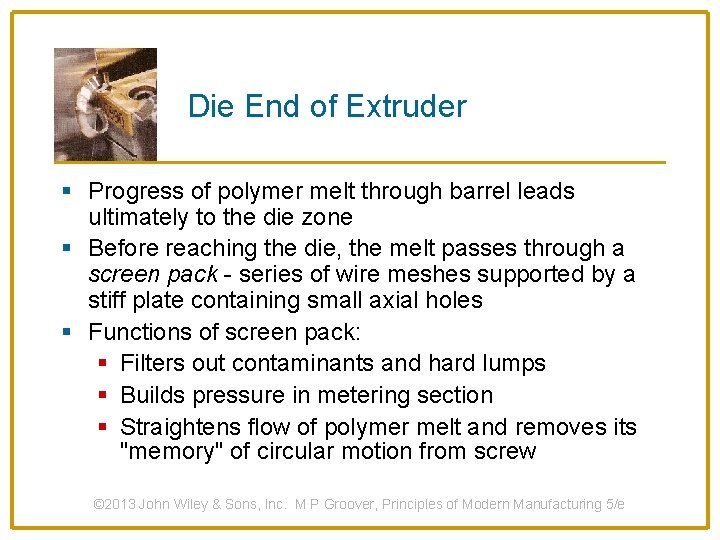 Die End of Extruder § Progress of polymer melt through barrel leads ultimately to