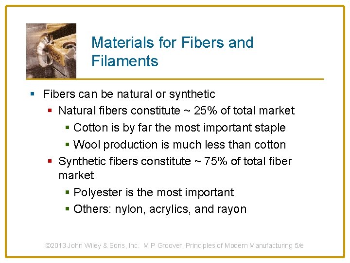 Materials for Fibers and Filaments § Fibers can be natural or synthetic § Natural