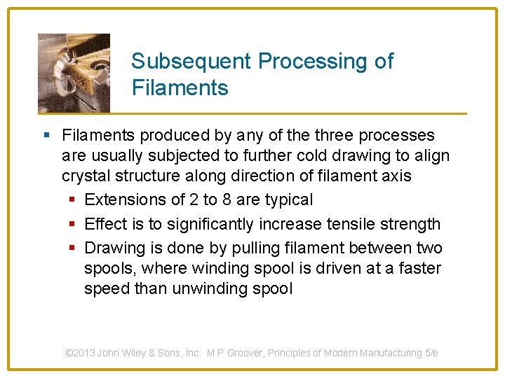 Subsequent Processing of Filaments § Filaments produced by any of the three processes are
