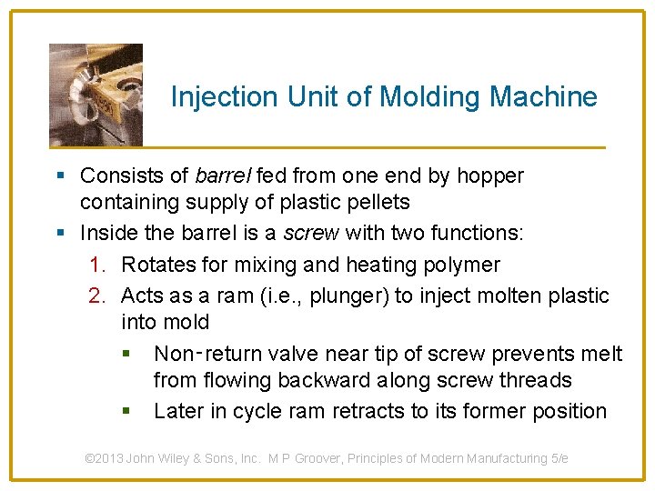 Injection Unit of Molding Machine § Consists of barrel fed from one end by