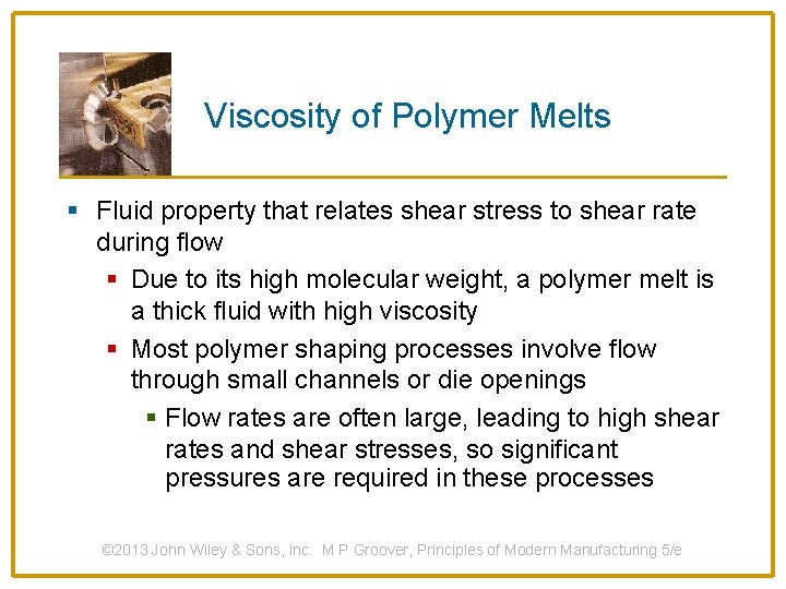 Viscosity of Polymer Melts § Fluid property that relates shear stress to shear rate