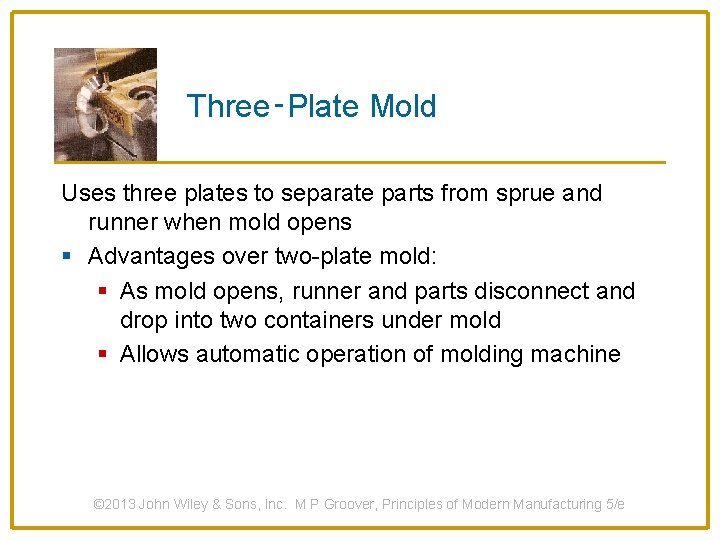 Three‑Plate Mold Uses three plates to separate parts from sprue and runner when mold
