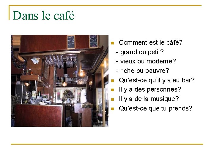 Dans le café n n n Comment est le cáfé? - grand ou petit? Dans le café n n n Comment est le cáfé? - grand ou petit?