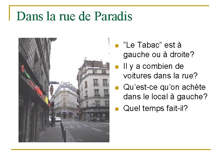 Dans la rue de Paradis n n ”Le Tabac” est à gauche ou à Dans la rue de Paradis n n ”Le Tabac” est à gauche ou à