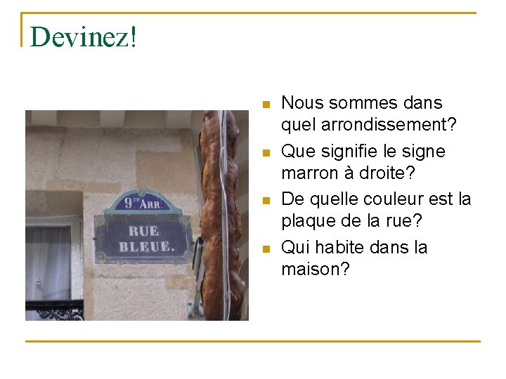 Devinez! n n Nous sommes dans quel arrondissement? Que signifie le signe marron à Devinez! n n Nous sommes dans quel arrondissement? Que signifie le signe marron à