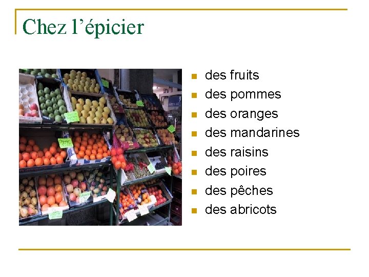Chez l’épicier n n n n des fruits des pommes des oranges des mandarines Chez l’épicier n n n n des fruits des pommes des oranges des mandarines