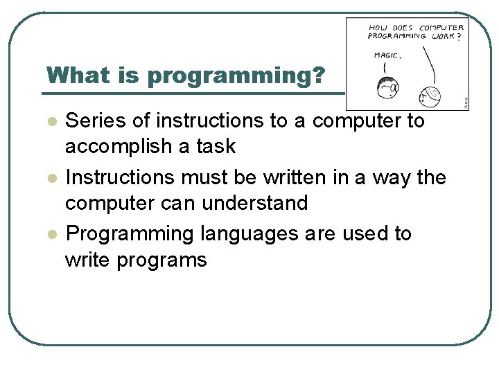 What is programming? l l l Series of instructions to a computer to accomplish What is programming? l l l Series of instructions to a computer to accomplish