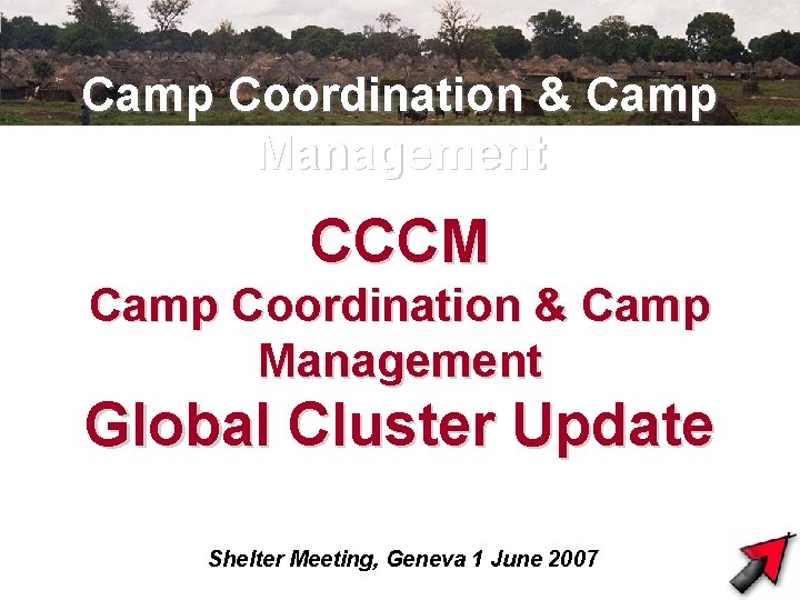 Camp Coordination & Camp Management CCCM Camp Coordination & Camp Management Global Cluster Update