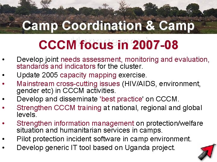 Camp Coordination & Camp Management CCCM focus in 2007 -08 • • Develop joint