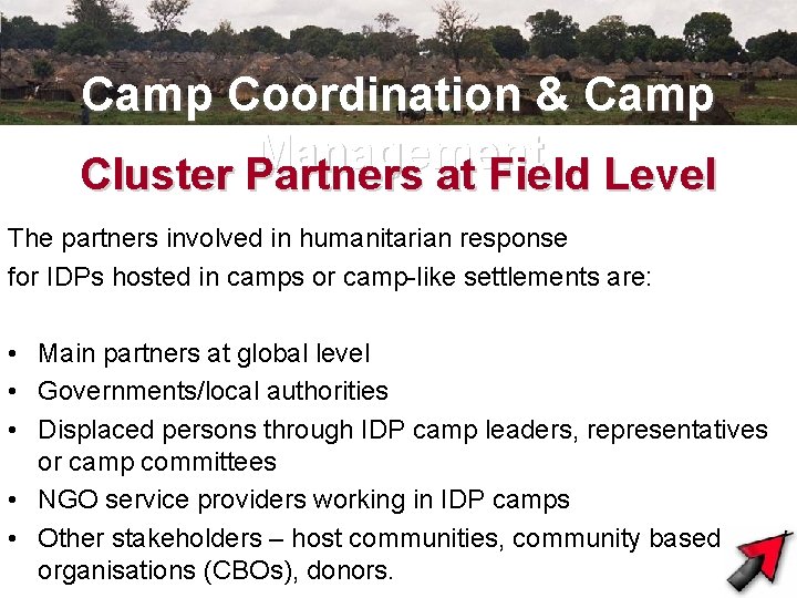 Camp Coordination & Camp Management Cluster Partners at Field Level The partners involved in