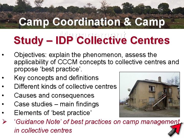 Camp Coordination & Camp Management Study – IDP Collective Centres • Objectives: explain the