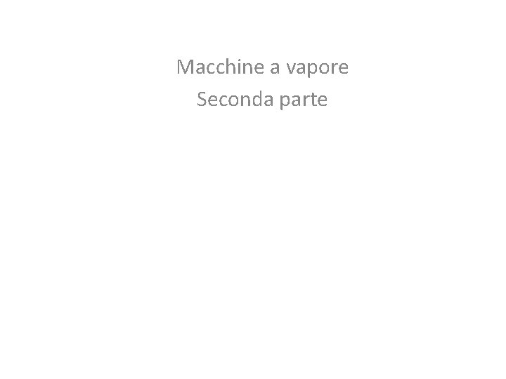 Macchine a vapore Seconda parte 