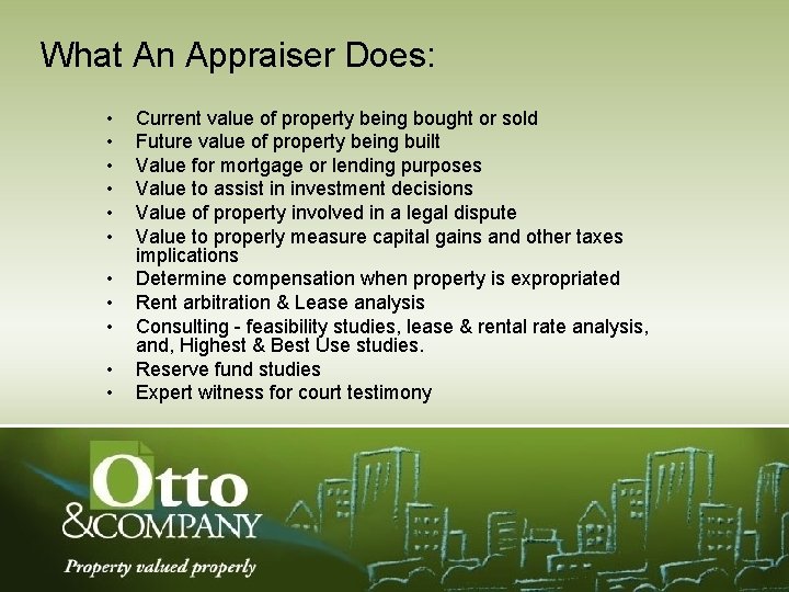 What An Appraiser Does: • • • Current value of property being bought or