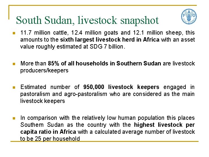 South Sudan, livestock snapshot n 11. 7 million cattle, 12. 4 million goats and