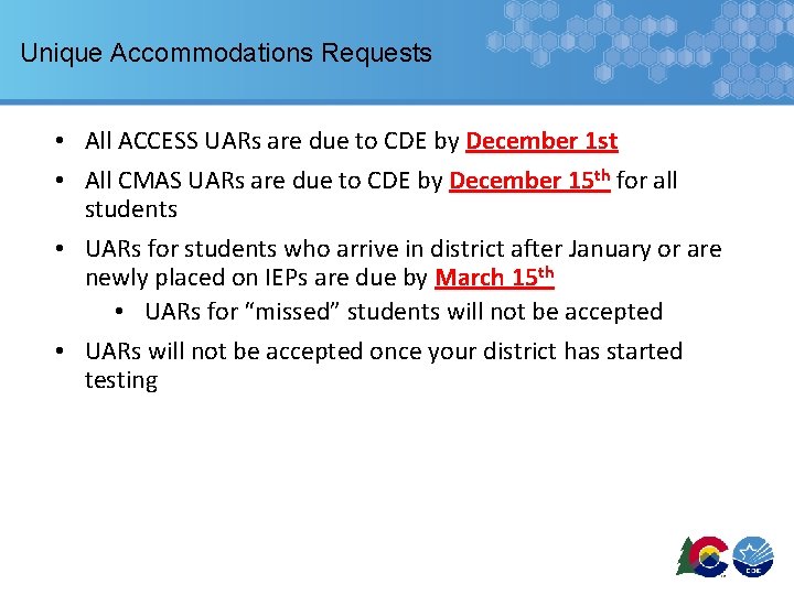 Unique Accommodations Requests • All ACCESS UARs are due to CDE by December 1