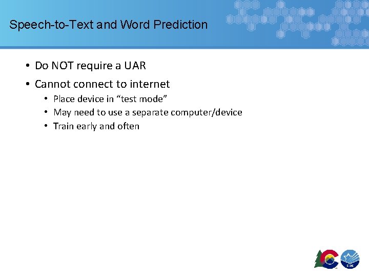 Speech-to-Text and Word Prediction • Do NOT require a UAR • Cannot connect to
