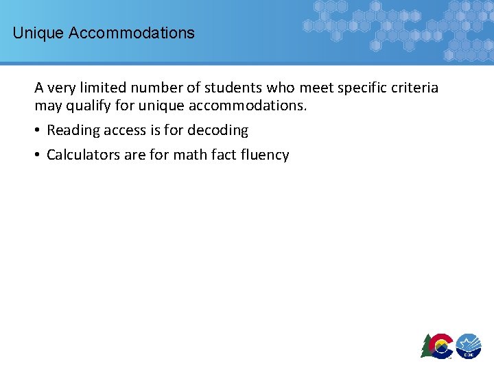 Unique Accommodations A very limited number of students who meet specific criteria may qualify