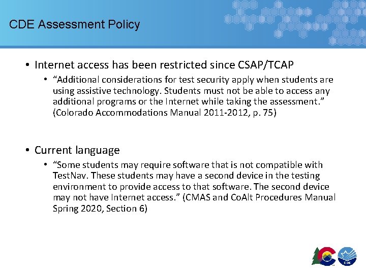 CDE Assessment Policy • Internet access has been restricted since CSAP/TCAP • “Additional considerations