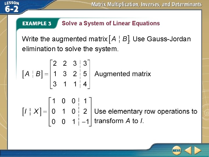 Solve a System of Linear Equations Write the augmented matrix elimination to solve the