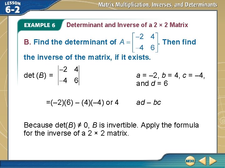 Determinant and Inverse of a 2 × 2 Matrix B. Find the determinant of