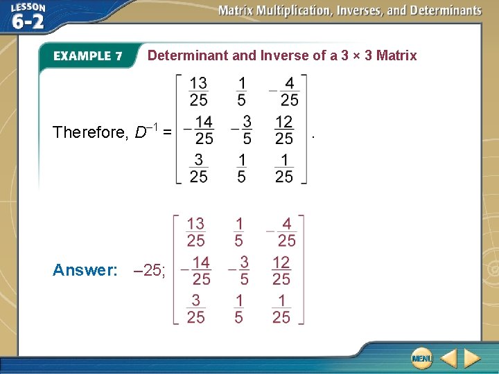 Determinant and Inverse of a 3 × 3 Matrix Therefore, D– 1 = Answer: