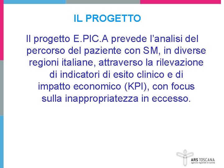 IL PROGETTO Il progetto E. PIC. A prevede l’analisi del percorso del paziente con