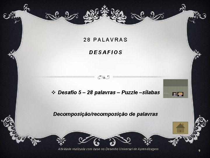 28 PALAVRAS DESAFIOS v Desafio 5 – 28 palavras – Puzzle –sílabas Decomposição/recomposição de