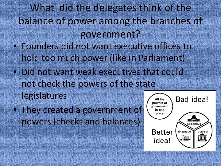What did the delegates think of the balance of power among the branches of