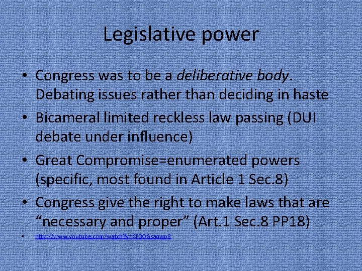 Legislative power • Congress was to be a deliberative body. Debating issues rather than
