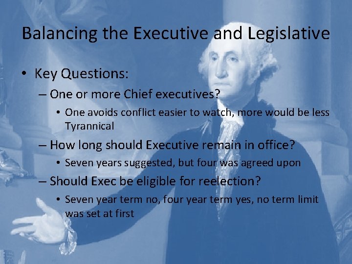 Balancing the Executive and Legislative • Key Questions: – One or more Chief executives?