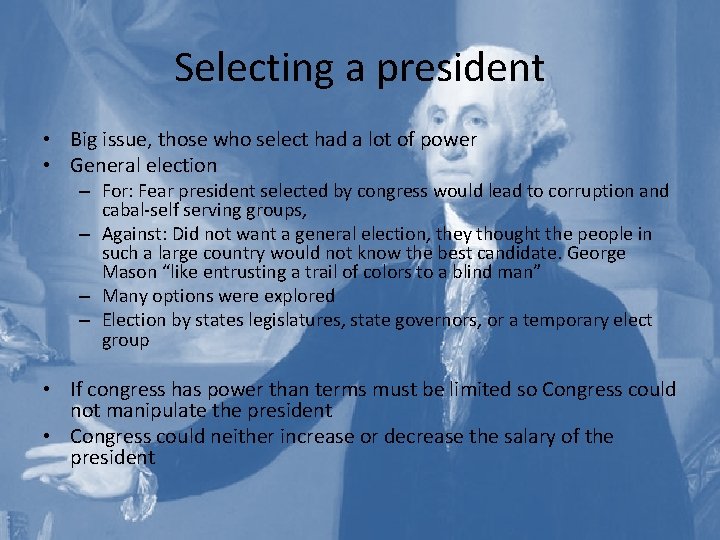 Selecting a president • Big issue, those who select had a lot of power