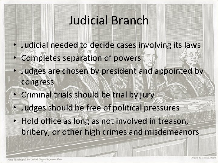 Judicial Branch • Judicial needed to decide cases involving its laws • Completes separation