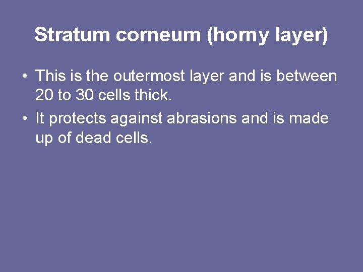 Stratum corneum (horny layer) • This is the outermost layer and is between 20 Stratum corneum (horny layer) • This is the outermost layer and is between 20