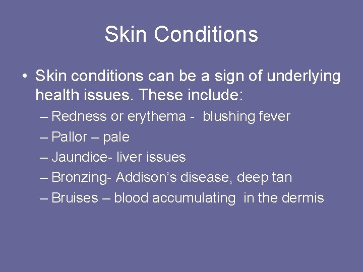 Skin Conditions • Skin conditions can be a sign of underlying health issues. These