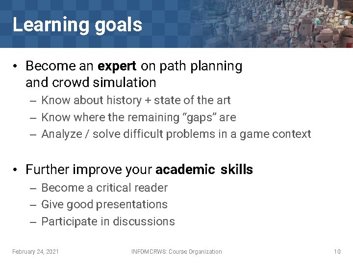 Learning goals • Become an expert on path planning and crowd simulation – Know