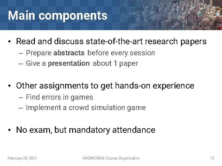 Main components • Read and discuss state-of-the-art research papers – Prepare abstracts before every