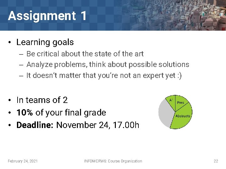 Assignment 1 • Learning goals – Be critical about the state of the art