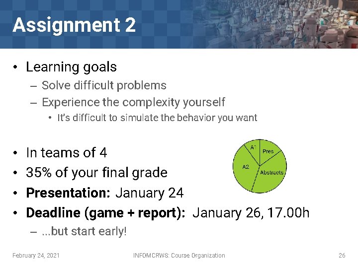 Assignment 2 • Learning goals – Solve difficult problems – Experience the complexity yourself