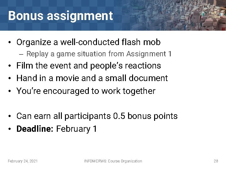 Bonus assignment • Organize a well-conducted flash mob – Replay a game situation from