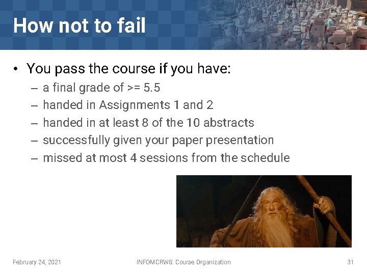 How not to fail • You pass the course if you have: – –