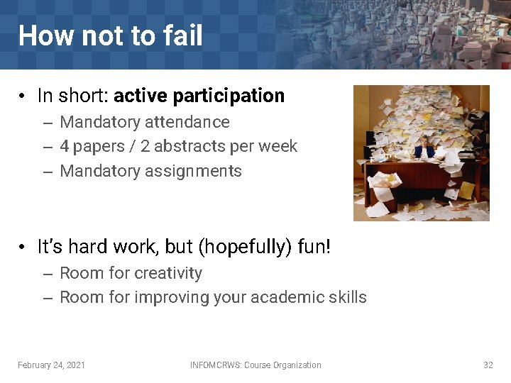 How not to fail • In short: active participation – Mandatory attendance – 4