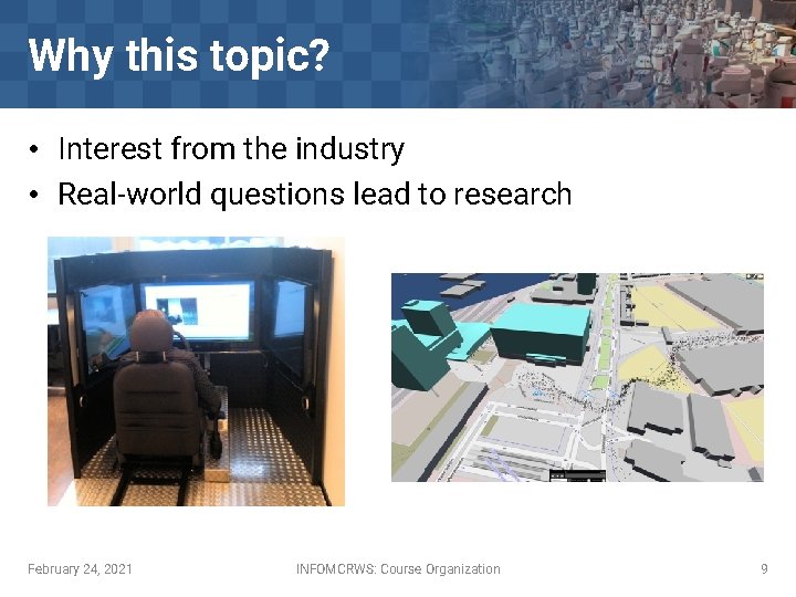 Why this topic? • Interest from the industry • Real-world questions lead to research