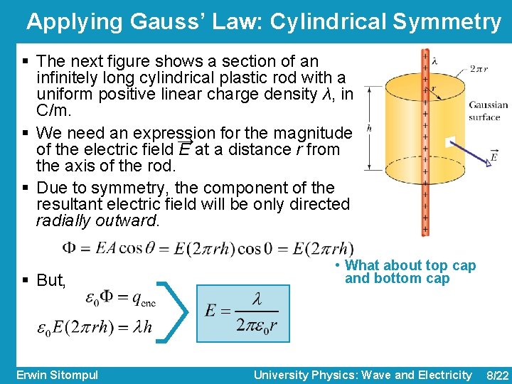 Applying Gauss’ Law: Cylindrical Symmetry § The next figure shows a section of an